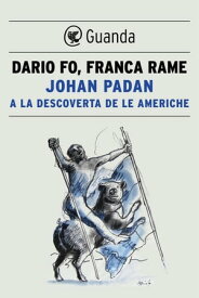 Johan Padan a la descoverta de le Americhe【電子書籍】[ Dario Fo ]