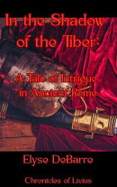 In the Shadow of the Tiber: A Tale of Intrigue in Ancient Rome