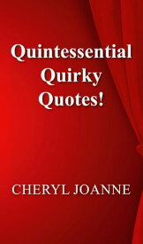 Quintessential Quirky Quotes!【電子書籍】[ Cheryl Joanne ]