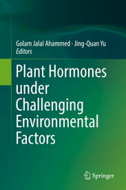 Plant Hormones under Challenging Environmental Factors【電子書籍】