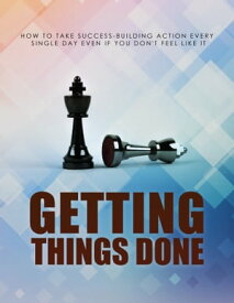 Getting Things Done How to take success building action every single day even if you don't feel like it【電子書籍】[ Ramon Tarruella ]