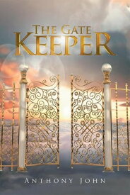 The Gate Keeper【電子書籍】[ Anthony John ]