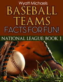 Baseball Teams Facts for Fun! National League Book 1【電子書籍】[ Wyatt Michaels ]