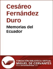 Memorias del Ecuador【電子書籍】[ Ces?reo Fern?ndez Duro ]