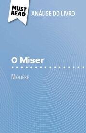 O Miser de Moli?re (An?lise do livro) An?lise completa e resumo pormenorizado do trabalho【電子書籍】[ Florence Meur?e ]