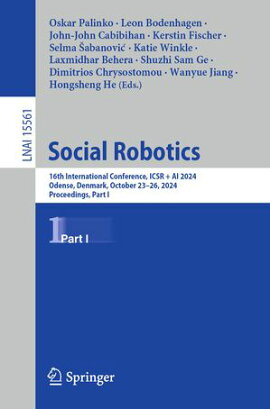 Social Robotics 16th International Conference, ICSR + AI 2024, Odense, Denmark, October 23?26, 2024, Proceedings, Part I