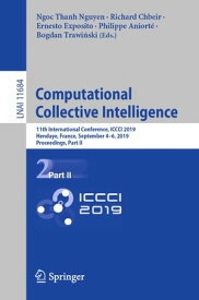 Computational Collective Intelligence 11th International Conference, ICCCI 2019, Hendaye, France, September 4?6, 2019, Proceedings, Part II【電子書籍】
