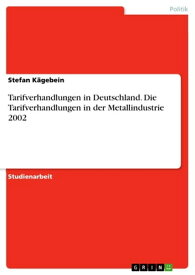 Tarifverhandlungen in Deutschland. Die Tarifverhandlungen in der Metallindustrie 2002【電子書籍】[ Stefan K?gebein ]