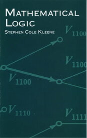 Mathematical Logic【電子書籍】[ Stephen Cole Kleene ]