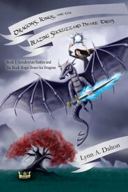 Dragons, Kings, and the Blazing Slicklizzard Heart Trees Book 1: Scindinvian Battles and the Black Magic Draco Ice Dragons【電子書籍】[ Lynn A. Dalton ]