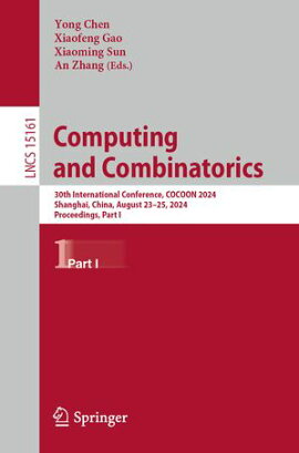 Computing and Combinatorics 30th International Conference, COCOON 2024, Shanghai, China, August 23?25, 2024, Proceedings, Part I