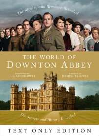 The World of Downton Abbey Text Only【電子書籍】[ Jessica Fellowes ]