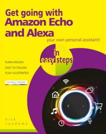Get going with Amazon Echo and Alexa in easy steps【電子書籍】[ Nick Vandome ]