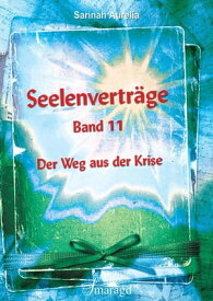 Seelenvertr?ge Band 11 Der Weg aus der Krise【電子書籍】[ Sarinah Aurelia ]