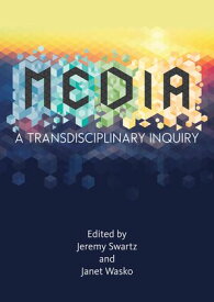 MEDIA A Transdisciplinary Inquiry【電子書籍】