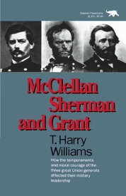 McClellan, Sherman, and Grant【電子書籍】[ Harry T. Williams ]