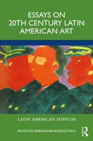 Essays on 20th Century Latin American Art【電子書籍】[ Francine Birbragher-Rozencwaig ]