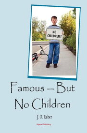Famous ー But No Children【電子書籍】[ J. O. Raber ]