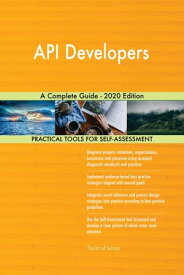 API Developers A Complete Guide - 2020 Edition【電子書籍】[ Gerardus Blokdyk ]