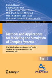 Methods and Applications for Modeling and Simulation of Complex Systems 22nd Asia Simulation Conference, AsiaSim 2023, Langkawi, Malaysia, October 25?26, 2023, Proceedings, Part I【電子書籍】