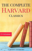 The Complete Harvard Classics - ALL 71 Volumes: The Five Foot Shelf & The Shelf of Fiction: The Famous Antho…