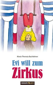 Evi will zum Zirkus【電子書籍】[ Maria-Theresia Bachleitner ]
