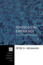Pentecostal Experience An Ecumenical Encounter【電子書籍】[ Peter D. Neumann ]