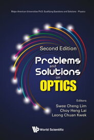 Problems And Solutions On Optics (Second Edition)【電子書籍】[ Swee Cheng Lim ]