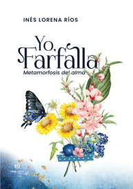 Yo, Farfalla Metamorfosis del alma【電子書籍】[ In?s Lorena R?os ]