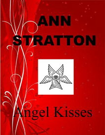 Angel Kisses【電子書籍】[ Ann Stratton ]