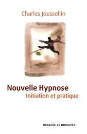 Nouvelle Hypnose Initiation et pratique【電子書籍】[ Charles Joussellin ]