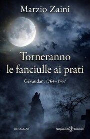 Torneranno le fanciulle ai prati 【電子書籍】[ Marzio Zaini ]