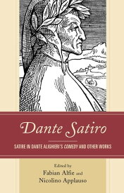 Dante Satiro Satire in Dante Alighieri's Comedy and Other Works【電子書籍】