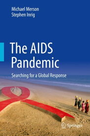 The AIDS Pandemic Searching for a Global Response【電子書籍】[ Michael Merson ]