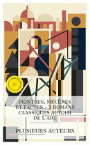 Peintres, Mécènes et Pactes ー 3 Romans Classiques autour de l'Art