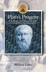 Plato's Progeny How Plato and Socrates Still Captivate the Modern Mind【電子書籍】[ Melissa Lane ]