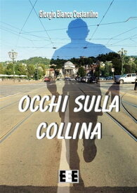 Occhi sulla collina【電子書籍】[ Giorgio Bianco Costantino ]