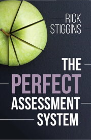 The Perfect Assessment System【電子書籍】[ Rick Stiggins ]