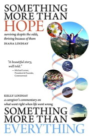 Something More Than Hope/Something More Than Everything surviving despite the odds, thriving because of them【電子書籍】[ Diana C Lindsay ]