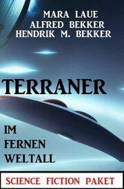 Terraner im fernen Weltall: Science Fiction Paket【電子書籍】[ Hendrik M. Bekker ]