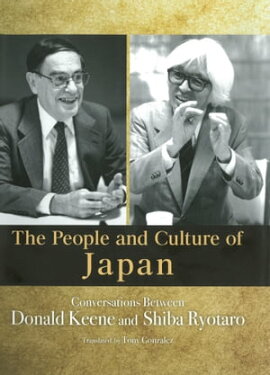 The People and Culture of Japan Conversations Between Donald Keene and Shiba Ryotaro