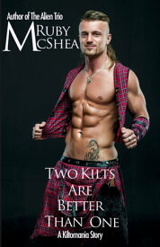 Two Kilts Are Better Than One【電子書籍】[ Ruby McShea ]