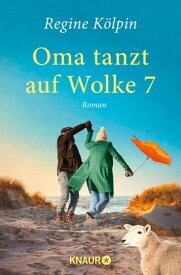 Oma tanzt auf Wolke 7 Roman【電子書籍】[ Regine K?lpin ]