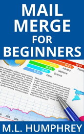 Mail Merge for Beginners【電子書籍】[ M.L. Humphrey ]