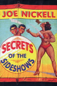 Secrets of the Sideshows【電子書籍】[ Joe Nickell ]