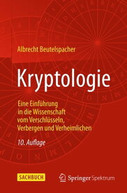 Kryptologie Eine Einf?hrung in die Wissenschaft vom Verschl?sseln, Verbergen und Verheimlichen【電子書籍】[ Albrecht Beutelspacher ]