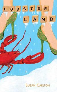 Lobsterland【電子書籍】[ Susan Carlton ]