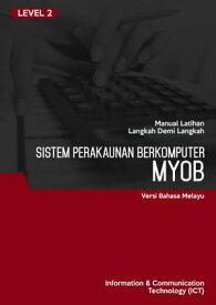 Sistem Perakaunan Berkomputer (MYOB) Level 2【電子書籍】[ Advanced Business Systems Consultants Sdn Bhd ]