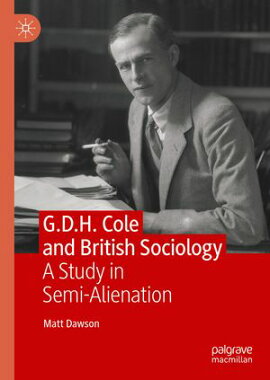 G.D.H. Cole and British Sociology A Study in Semi-Alienation