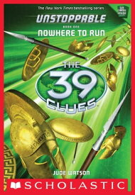 The 39 Clues: Unstoppable: Nowhere to Run【電子書籍】[ Jude Watson ]